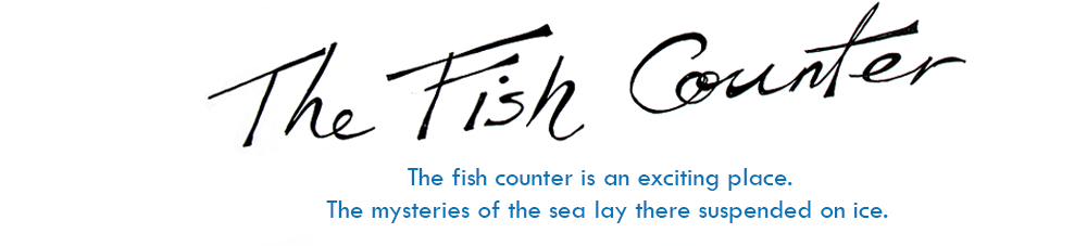 The Fish Counter: The fish counter is an exciting place. The mysteries of the sea lay there suspended on ice.